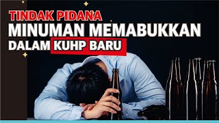KUHP Baru : Tindak Pidana Minuman Memabukkan