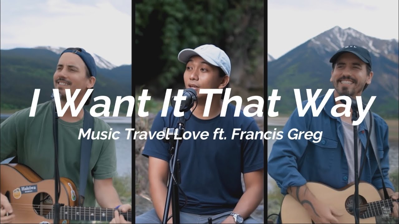 I Want It That Way - Music Travel Love ft Francis Greg (Lyric