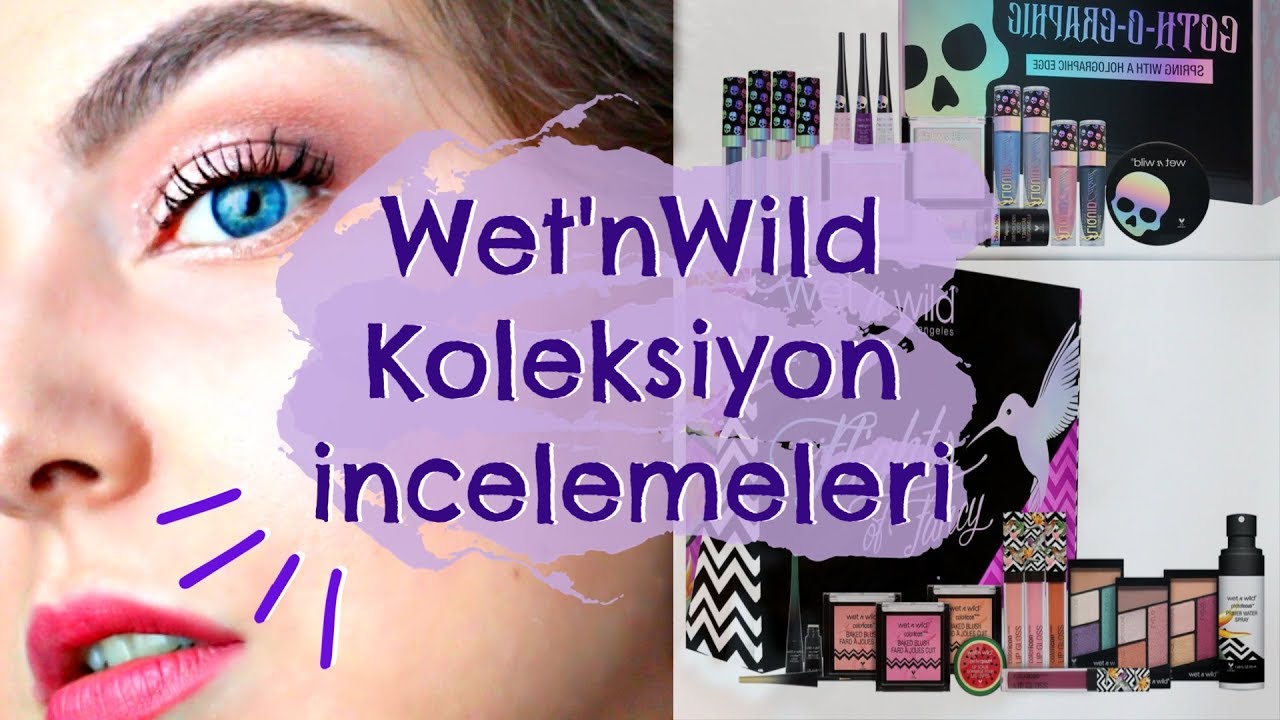 Wet'n Wild Koleksiyon İnceleme | Geçmiş Koleksiyonlar | Geciken Videolar #5