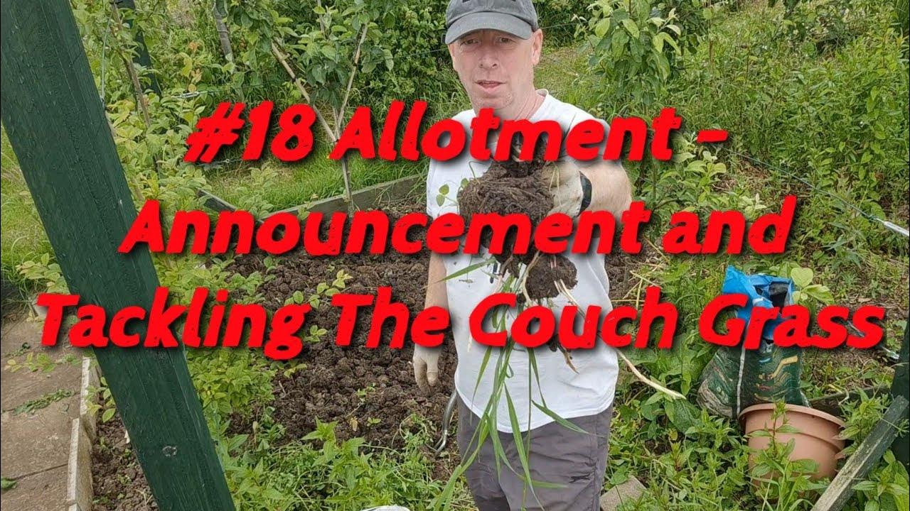 18 Allotment Announcement and Tackling the Couch Grass YouTube