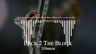 350heem - Back 2 The Block