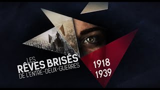 Bande annonce 1918-1939 : les rêves brisés de l’entre-deux guerres 