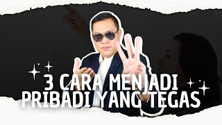 3 Cara Menjadi Pribadi yang Tegas