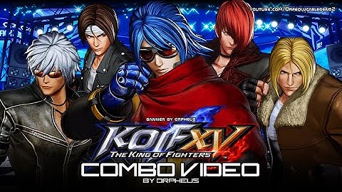 KOF XV - COMBO VIDEO 4K || The King of Fighters XV CMV