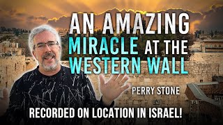 An Amazing Miracle at the Western Wall | Perry Stone