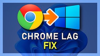 Fix Lag on Google Chrome - Windows 11