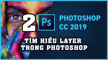 Học Photoshop từ cơ bản đến nâng cao | Bài 2: Tìm hiểu Layer trong Photoshop