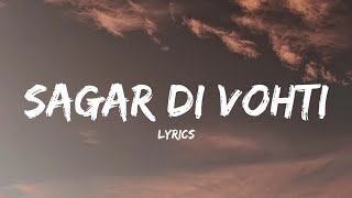 Sagar Di Vohti (Lyrics) | Immediately koi meri majburi | Chheti De Drivery Sikha | Insta Trending