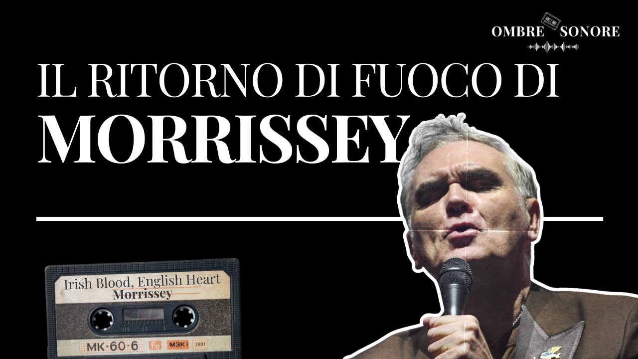 L'infuocato ritorno del genio Morrissey || Significato Canzoni