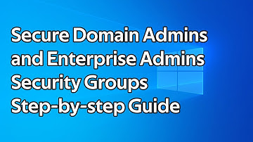 How to secure Domain Admins and Enterprise Admins security groups