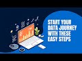 Start Your Data Journey With These Easy Steps!