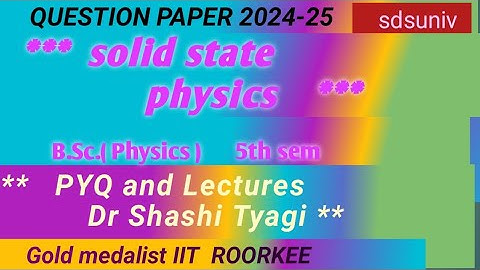655 |Solid state physics question paper b sc 5th sem physics 2024-25 sdsu | hnbgu| physics questions
