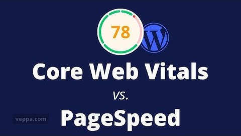 ⚡ Core Web Vitals vs. Page Speed Score: Explained Simply