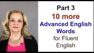 part 3 - 10 Advanced English Words  for Fluent English