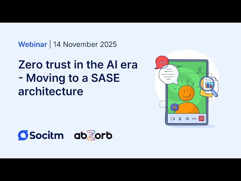 Zero trust in the AI era - Moving to a SASE architecture - Webinar with AbZorb