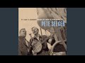 If I Had A Hammer..Pete Seeger