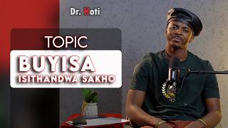 Buyisa Isithandwa sakho  | Dr. Hoti  | +27 79 294 2557
