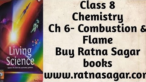 Class 8- Ch 6- Combustion and Flame(part 4)/ Living Science/ Ratna Sagar Publication