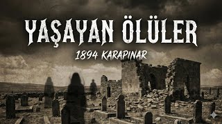 Yaşayan Ölüler - Yıl 1894 Karapınar