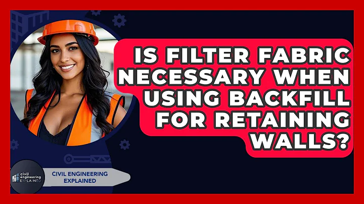 Is Filter Fabric Necessary When Using Backfill For Retaining Walls? - Civil Engineering Explained