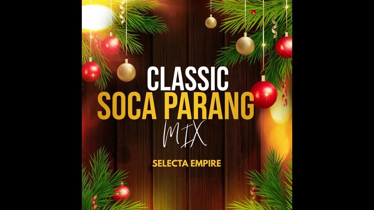Classic Soca Parang Mix Selecta Empire YouTube