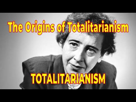 The Origins Of Totalitarianism Part 3: Totalitarianism Hannah Arendt