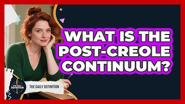 What Is The Post-creole Continuum? - The Daily Definition
