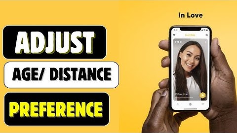  How to Adjust Age & Distance Preferences in Bumble 2025?