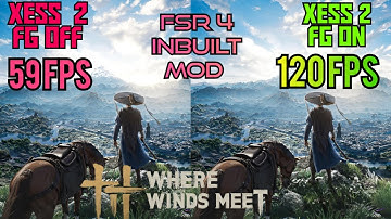 Installeer gratis FSR 4 /XESS 2 FG MOD voor Where Winds Meet Mod Download + Tutorial voor ALLE GPU