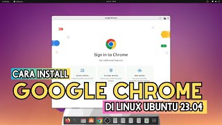 CARA INSTALL GOOGLE CHROME PADA LINUX UBUNTU 23.04