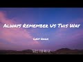 Lady gaga  always remember us this way lyrics