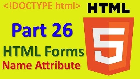 Part 26 HTML Form Name Attribute || HTML 5 Tutorial in hindi