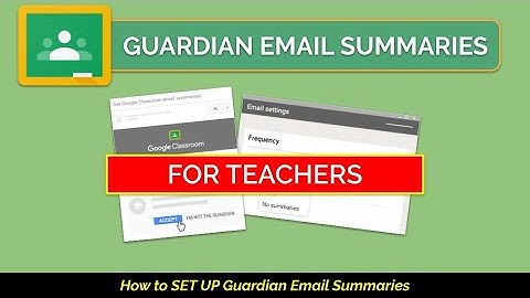 How to set up Guardian Email Summaries (Google Classroom)