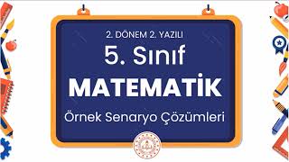 5. Sınıf Matematik 2. Dönem 2. Yazılı Örnek Senaryo Çözümleri