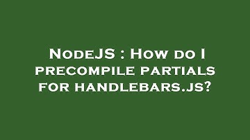 NodeJS : How do I precompile partials for handlebars.js?