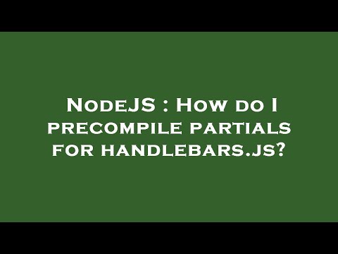 NodeJS : How do I precompile partials for handlebars.js?