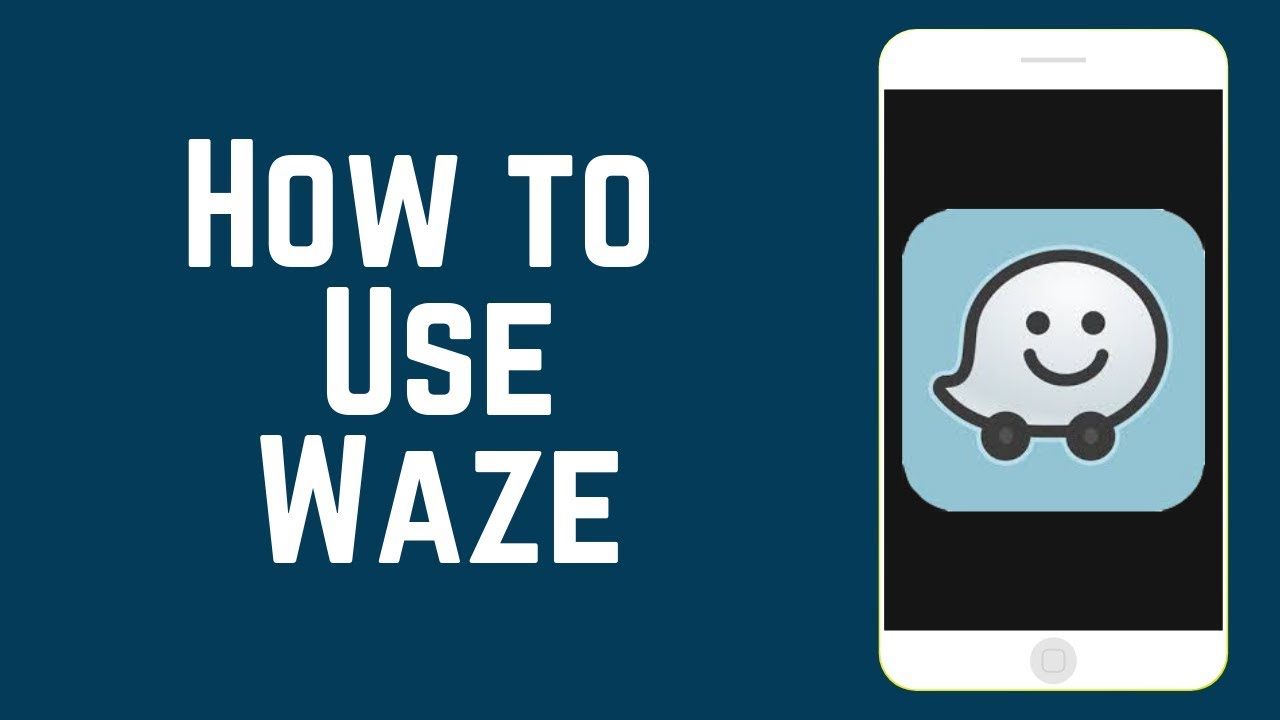 How to Use the Waze App – Beginners Guide to Waze 2019