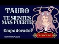 Tauro  ♉️ Te Sientes 💫 Mas Fuerte 💪🏽 , Empoderado! 🙏🏽🕊️