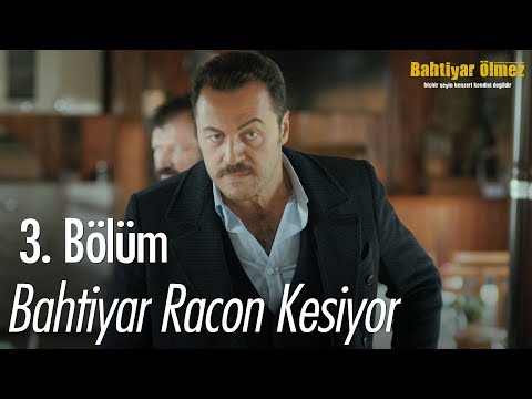 Bahtiyar racon kesiyor - Bahtiyar Ölmez 3. Bölüm