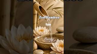 Spa meditation . Peaceful Bamboo Water 🌿 Relaxing Nature Sounds #relax #relaxing #bamboorelaxation