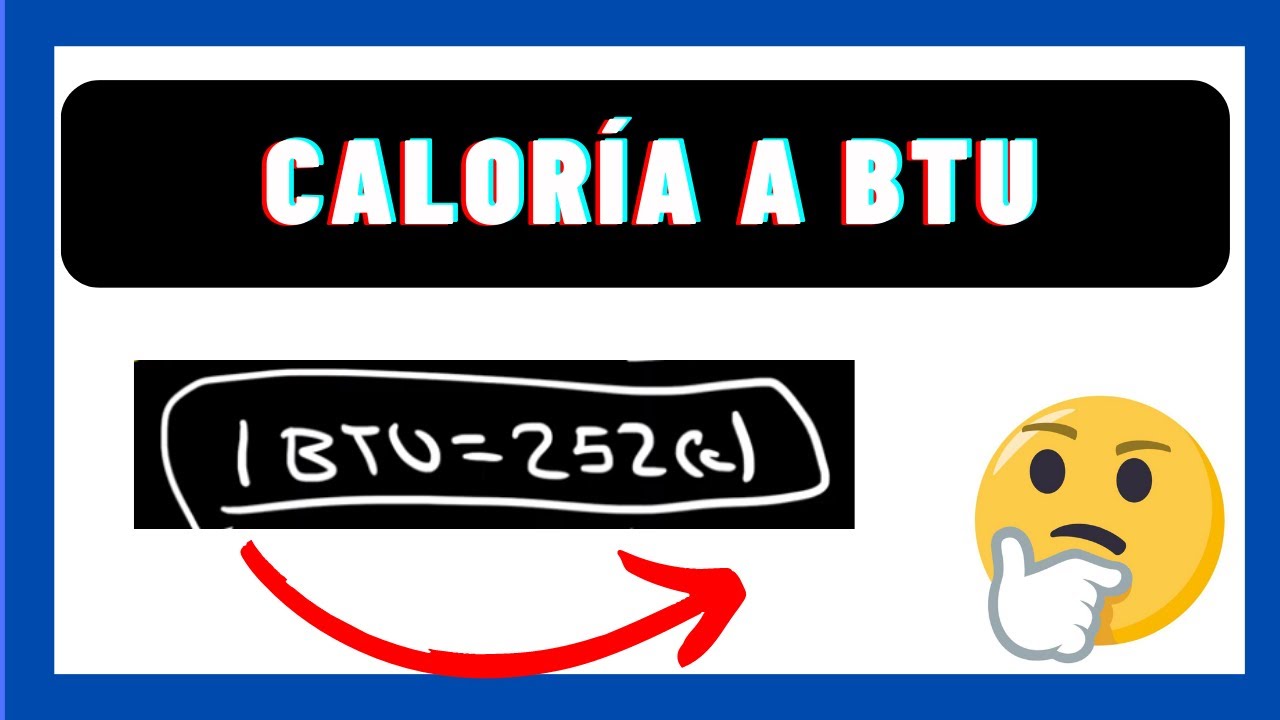 🌡️🔥 Descubre cómo convertir Calorías a BTU al instante | Conversión de
