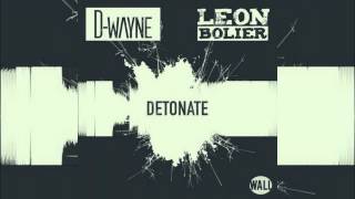 Leon Bolier , D-Wayne - Detonate (Original Mix)