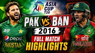 Pakistan vs Bangladesh Asia Cup 2016 Full Highlights | Pak vs Ban |
