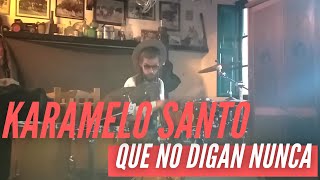 ★ Karamelo Santo ★ - Que No Digan Nunca (Official Video Hecho en Casa) 2020