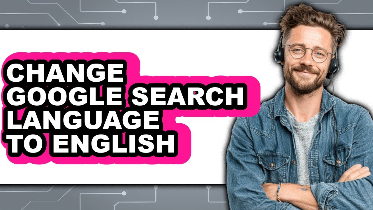 How to Change Google Search Language to English (easy Method)