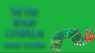 The Very Hungry Caterpillar - Sensory Storytime