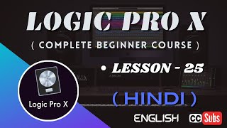 LOGIC PRO X ( LESSON - 25 ) Editing & Arranging MIDI ( Mastering Quantization. ) | In HINDI