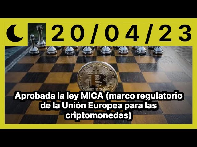 Aprobada la ley MICA (marco regulatorio de la Unión Europea para las criptomonedas)