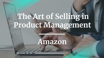 #ProductCon London: The Art of Selling in Product Management by Amazon Senior PM