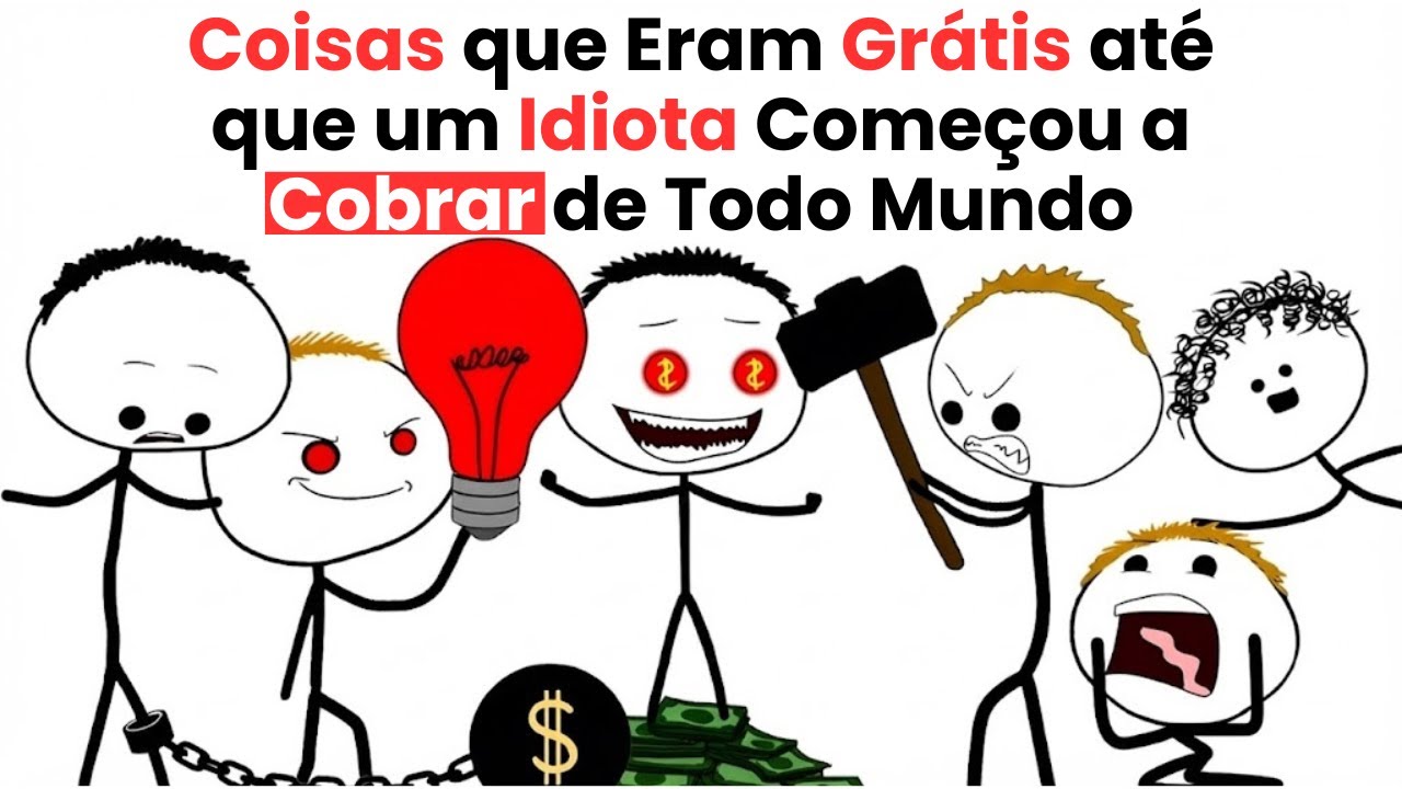 Coisas que Eram Grátis até que um Idiota Começou a Cobrar de Todo Mundo